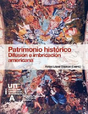 PATRIMONIO HISTÓRICO. DIFUSIÓN E IMBRICACIÓN AMERICANA
