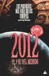 PROFECIAS DEL FINAL DE LOS TIEMPOS, LAS : 2012 EL FIN DEL MUNDO
