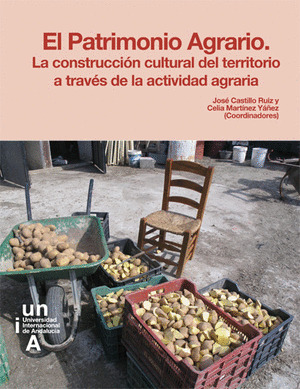 EL PAATRIMONIO AGRARIO. LA CONSTRUCCIÓN CULTURAL DEL TERRITORIO A TRAVÉS DE LA A