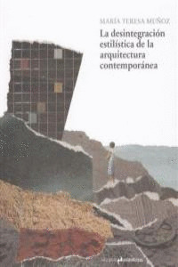 DESINTEGRACION ESTILISTICA DE LA ARQUITECTURA CONTEMPORANEA, LA