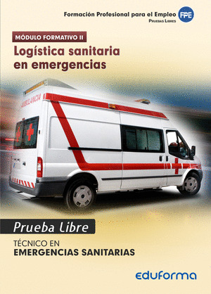 LOGISTICA SANITARIA EN EMERGENCIAS (PRUEBA LIBRE TECNICO EN EMERGENCIAS SANITARI