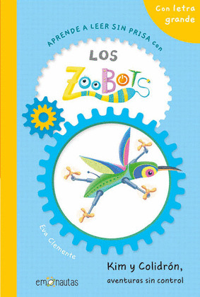 APRENDE A LEER SIN PRISA CON LOS ZOOBOTS: KIM Y COLIDRÓN, AVENTURAS SIN CONTROL