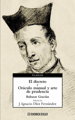 DISCRETO, EL / ORÁCULO MANUAL Y ARTE DE PRUDENCIA