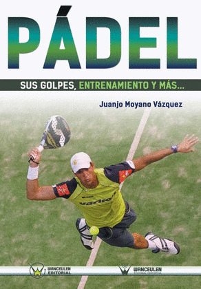 PADEL SUS GOLPES, ENTRENAMIENTO Y MAS