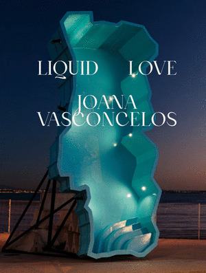 LIQUID LOVE. CUADERNO DE ARTISTA JOANA VASCONCELOS.