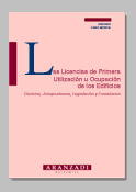 LICENCIAS DE PRIMERA UTILIZACIÓN U OCUPACIÓN DE LOS EDIFICIOS, LA (DOCTRINA, JURISPRUDENCIA, LEGISLA
