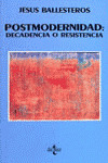 POSTMODERNIDAD: DECADENCIA O RESISTENCIA