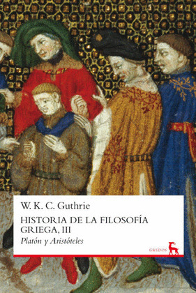 HISTORIA DE LA FILOSOFIA GRIEGA, III: PLATON Y ARISTOTELES