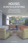 HOUSES IN SPECTACULAR SETTINGS. CASAS EN ENTORNOS SINGULARES