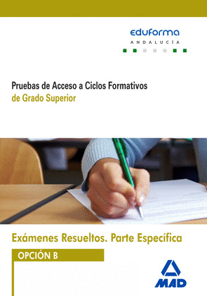 EXAMENES RESUELTOS DE PRUEBAS DE ACCESO A CICLOS FORMATIVOS DE GRADO SUPERIOR. P