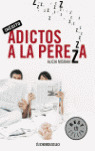 ADICTOS A LA PEREZA