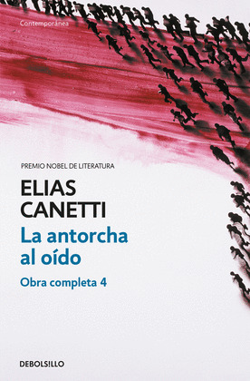 LA ANTORCHA AL OIDO (OBRA COMPLETA CANETTI 4)
