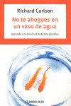 NO TE AHOGUES EN UN VASO DE AGUA