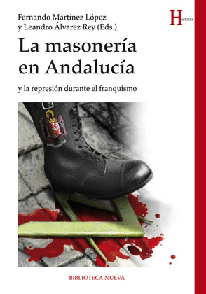 LA MASONERIA EN ANDALUCIA Y LA REPRESION DURANTE FRANQUISMO