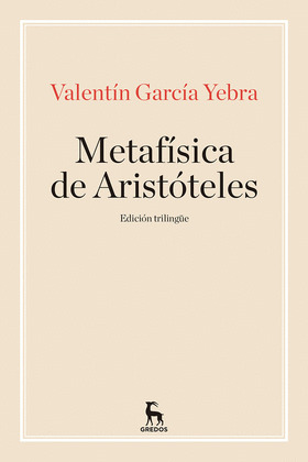 METAFÍSICA DE ARISTÓTELES (EDICIÓN TRILINGÜE GRIEGO - LATÍN - CASTELLANO)