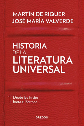 HISTORIA DE LA LITERATURA UNIVERSAL, VOLUMEN 1: DESDE LOS INICOS AL BARROCO