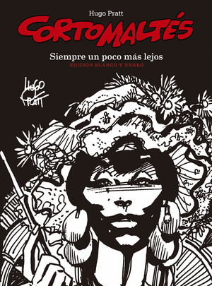 CORTO MALTES. SIEMPRE UN POCO MAS LEJOS (EDICION EN BLANCO Y NEGRO)