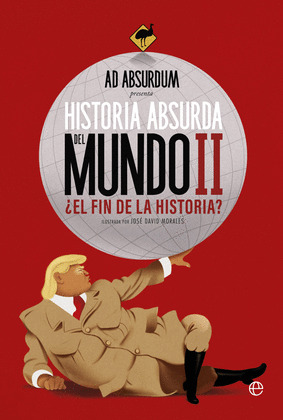 HISTORIA ABSURDA DEL MUNDO II: ¿EL FIN DE LA HISTORIA?
