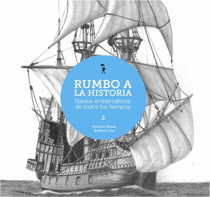 RUMBO A LA HISTORIA: NAVIOS EMBLEMATICOS