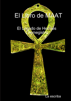 EL LIBRO DE MAAT- EL LEGADO DE HERMES TRIMEGISTRO