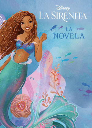 DISNEY LA SIRENITA. LA NOVELA