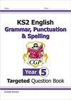 KS2 ENGLISH TARGETED QUESTION BOOK: GRAMMAR, PUNCTUATION & SPELLING - YEAR 5