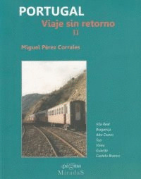 PORTUGAL. VIAJE SIN RETORNO II: VILA REAL. BRAGANÇA. ALTO DUERO. TUA. VISEU. GUARDA. CASTELO BRANCO