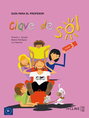 CLAVE DE SOL, NIVEL 3. GUÍA PARA EL PROFESOR