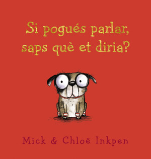 SI POGUES PARLAR, SAPS QUE ET DIRIA?