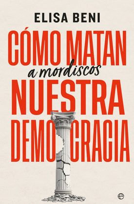 COMO MATAN A MORDISCOS NUESTRA DEMOCRACIA