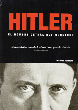 HITLER: EL HOMBRE DETRAS DEL MONSTRUO