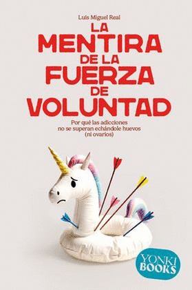 MENTIRA DE LA FUERZA DE VOLUNTAD, LA