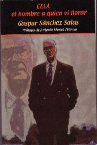 CELA: EL HOMBRE A QUIEN VI LLORAR
