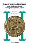 LA CONQUISTA ISLAMICA DE LA PENINSULA IBERICA Y LA TERGIVERSACION DEL PASADO. 2ª