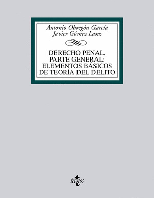 DERECHO PENAL. PARTE GENERAL: ELEMENTOS BASICOS DE TEORIA DEL DELITO