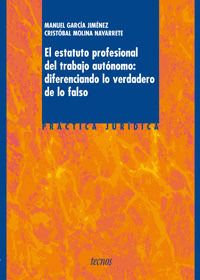 ESTATUTO PROFESIONAL DEL TRABAJO AUTONOMO: DIFERENCIANDO LO VERDADERO DE LO FALSO; EL