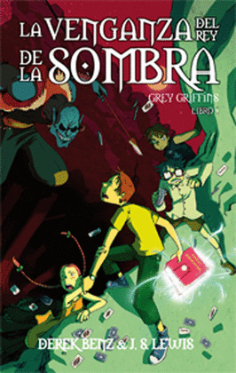 VENGANZA DEL REY DE LA SOMBRA, LA ( GREY GRIFFINS LIBRO I )
