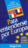 GUÍA PRÁCTICA CONVERSACIÓN PARA ENTENDERSE POR EUROPA