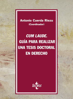 CUM LAUDE. GUÍA PARA REALIZAR UNA TESIS DOCTORAL EN DERECHO