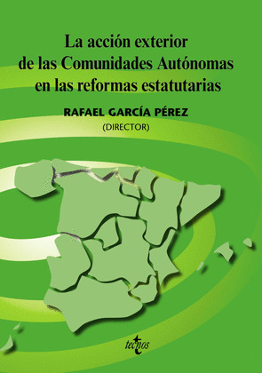 LA ACCIÓN EXTERIOR DE LAS COMUNIDADES AUTÓNOMAS EN LAS REFORMAS ESTATUTARIAS