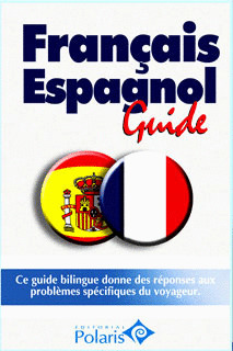 FRANÇAIS-ESPAGNOL GUIDE. GUIA POLARIS FRANCES-ESPAÑOL