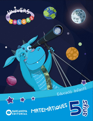 UNIVERS DE COLORS 5 ANYS. MATEMATIQUES. CARPETA DE L'ALUMNE