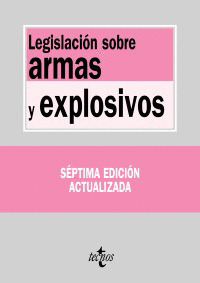 LEGISLACIÓN SOBRE ARMAS Y EXPLOSIVOS (7ª EDICION, 2009)