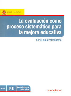 LA EVALUACIÓN COMO PROCESO SISTEMA PARA LA MEJORA EDUCATIVA