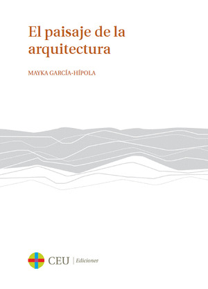 EL PAISAJE DE LA ARQUITECTURA/THE LANDSCAPE OF ARCHITECTURE