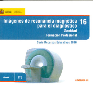 IMÁGENES DE RESONANCIA MAGNÉTICA PARA EL DIAGNÓSTICO. SANIDAD. FORMACIÓN PROFESI