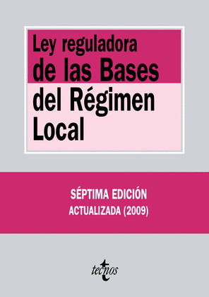 LEY REGULADORA DE LAS BASES DEL RÉGIMEN LOCAL (7ª EDICION, 2009)