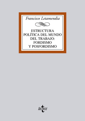 ESTRUCTURA POLITICA DEL MUNDO DEL TRABAJO: FORDISMO Y POSFORDISMO Y SOCIEDAD DEL TRABAJO