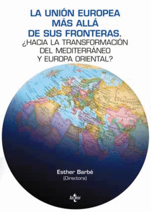 UNIÓN EUROPEA MÁS ALLÁ DE SUS FRONTERAS, LA