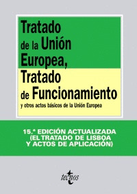 TRATADO DE LA UNIÓN EUROPEA, TRATADO DE FUNCIONAMIENTO Y OTROS ACTOS BASICOS DE DE LA UNIÓN EUROPEA